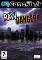 Raw Danger!